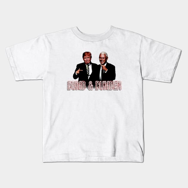 Trump Pence DuMb aNd DuMbEr Kids T-Shirt by SeattleDesignCompany